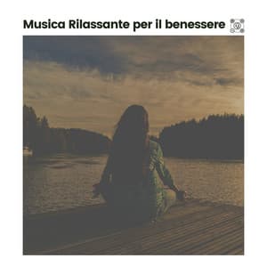 Musica Rilassante per il benessere - Rilassamento Musica Zona