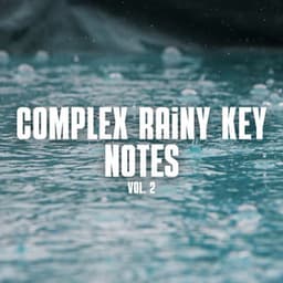 Complex Rainy Key Notes Vol. 2 - Calm Rain for Sleep