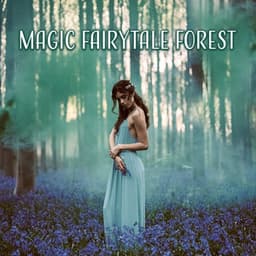 Magic Fairytale Forest: Nature Sounds Relaxation for Meditation and Deep Sleep - Forest Hills Music Universe
