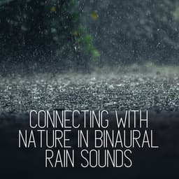 Connecting with Nature in Binaural Rain Sounds - Binaural Beats Solutions