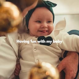 Having fun with my baby - Children's Music Box