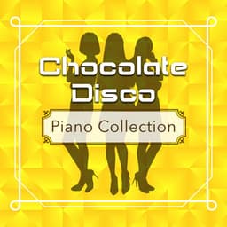 Chocolate Disco Piano Collection - Relaxing Time Music