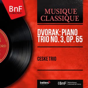 Dvořák: Piano Trio No. 3, Op. 65 - Antonín Dvořák