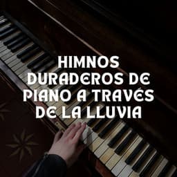 Himnos Duraderos De Piano A Través De La Lluvia - Esenciales del piano de jazz