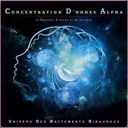 Concentration D'ondes Alpha: Fréquences D'étude et de Lecture - Univers Des Battements Binauraux