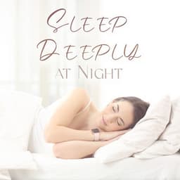 Sleep Deeply at Night: Peaceful Track for Sleeping and Relaxation - Sleep System