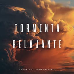 Tormenta Relajante: Ambiente De Lluvia Calmante - Sonidos De Lluvia y Tormentas