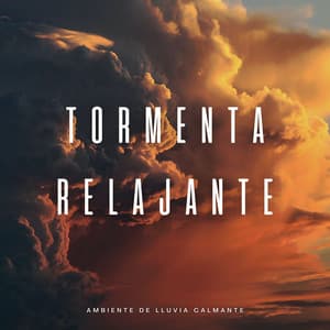 Tormenta Relajante: Ambiente De Lluvia Calmante - Sonidos De Lluvia y Tormentas