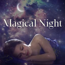 Magical Night: Soft Calming Sleep Music, Peaceful Deep Sleeping - Sleeping Lullabies