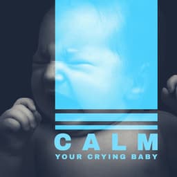 Calm Your Crying Baby: Instrumental Relaxing Music for Sleep - Sleeping Lullabies