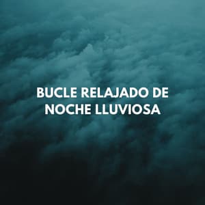 Bucle Relajado De Noche Lluviosa - Sonido de lluvia para dormir