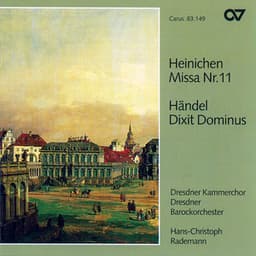 Heinichen: Mass No. 11 in D Major; Handel: Dixit Dominus, HWV 232 - Dresdner Barockorchester