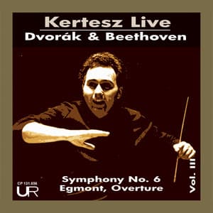 Dvořák: Symphony No. 6, Op. 60, B. 112 - Beethoven: Egmont Overture, Op. 84 - István Kertész