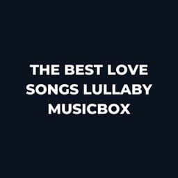 The Best Love Songs Lullaby Musicbox - My Baby Beethoven