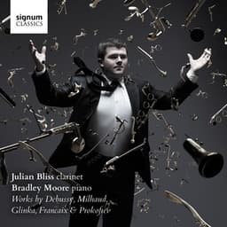 Julian Bliss & Bradley Moore: Works by Debussy, Glinka, Milhaud, Françaix & Prokofiev - Julian Bliss