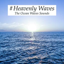 #Heavenly Waves - The Ocean Waves Sounds