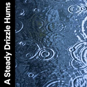 A Steady Drizzle Hums - Lullaby Rain