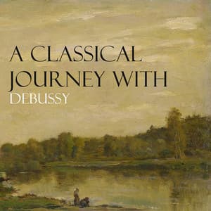 A Classical Journey with Debussy - Claude Debussy