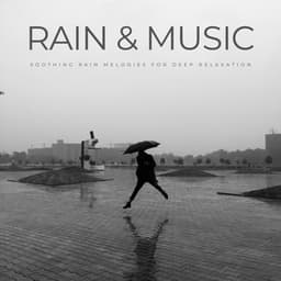 Rain & Music: Soothing Rain Melodies For Deep Relaxation - Easy Sunday Listening