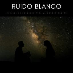 Ruido Blanco: Canales De Búsqueda Para La Concentración - Ruido Blanco Hart