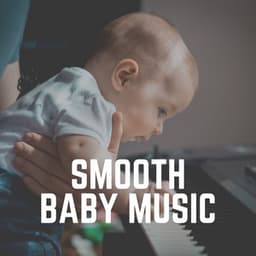 Smooth Baby Music - Bright Baby Lullabies