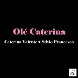 Olé Caterina - Caterina Valente