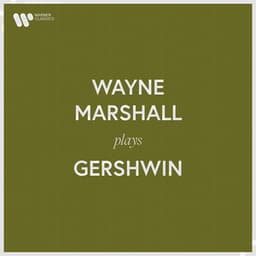 Wayne Marshall Plays Gershwin - George Gershwin