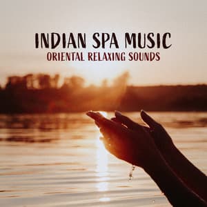 Indian Spa Music: Oriental Relaxing Sounds, Sensual Ayurvedic Massage, Health and Beauty Treatments, Calming Hindu Sounds - Exotic Power Maker