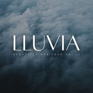 Lluvia: Reduce La Ansiedad Vol. 1 - La mejor musica instrumental