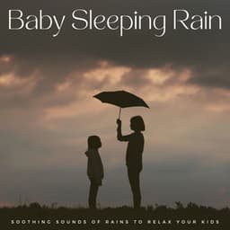 Baby Sleeping Rain: Soothing Sounds Of Rains To Relax Your Kids - Pink Noise Baby Sleep