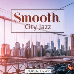 Smooth City Jazz - Doyle Lewis