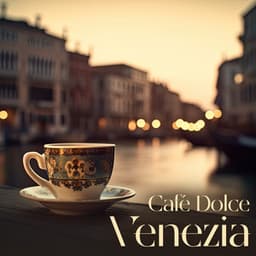 Café Dolce Venezia - Smooth And Relaxing Bossa Nova Vibes For A Cozy Venice Café Ambience - Jazzy Coffee Shop