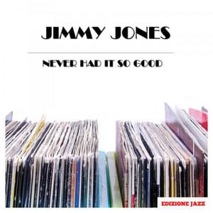Never Had It So Good - Jimmy Jones