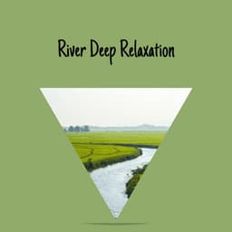 River Deep Relaxation - River Sounds Collective