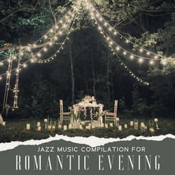 Jazz Music Compilation for Romantic Evening: Gently Music and Dinner with Wine - Romantic Love Songs Academy