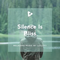 Silence Is Bliss - Relaxing Music by Lullify