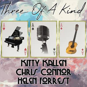 Three of a Kind: Kitty Kallen, Chris Connor, Helen Forrest - Kitty Kallen