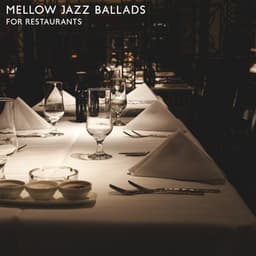 Mellow Jazz Ballads for Restaurants - Restaurant Jazz Music Collection