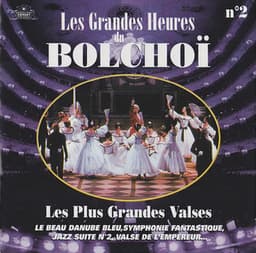 Les grandes heures du Bolchoï, Vol. 2: Les plus grandes valses - L'Orchestre National du Bolchoï
