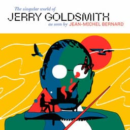 The Singular World of Jerry Goldsmith as Seen by Jean-Michel Bernard - Jean-Michel Bernard