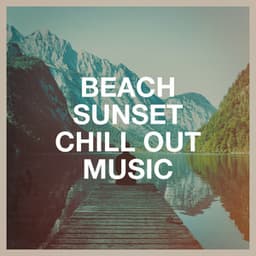 Beach Sunset Chill out Music - Oasis de Détente et Relaxation