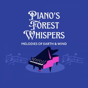 Piano's Forest Whispers: Melodies of Earth & Wind - The Calm Piano