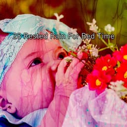 28 Rested Rain For Bed Time - Rain Sounds Nature Collection