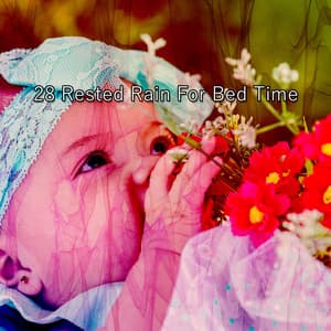 28 Rested Rain For Bed Time - Rain Sounds Nature Collection