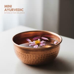 Mini Ayurvedic Rituals for Balance - Mindfulness Meditation Music Spa Maestro