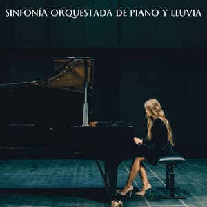 Sinfonía Orquestada De Piano Y Lluvia - Sonido de lluvia para dormir