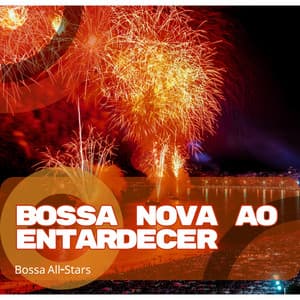 Bossa Nova ao Entardecer - Bossa All-Stars