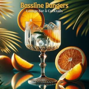 Bassline Bangers: After Work Lounge Bar & Cocktails - Chill Lounge Music System
