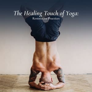 The Healing Touch of Yoga: Restorative Practices - Meditation Guru