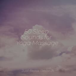 50 Sleep Sounds for Yoga Massage - Música a Relajarse